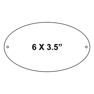 Oval plaque with dimensions '6 X 3.5”' 