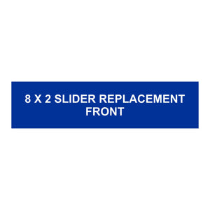 Slider 8 X 2 Front replacement